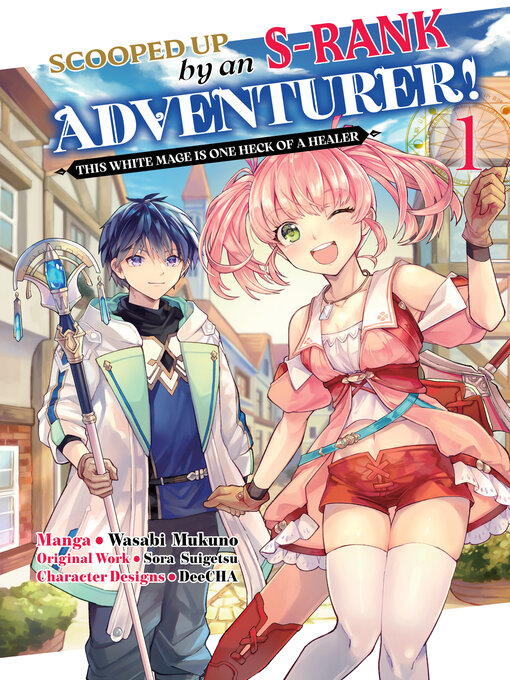 Cover image for Scooped Up by an S-Rank Adventurer! This White Mage Is One Heck of a Healer (Manga) Volume 1
